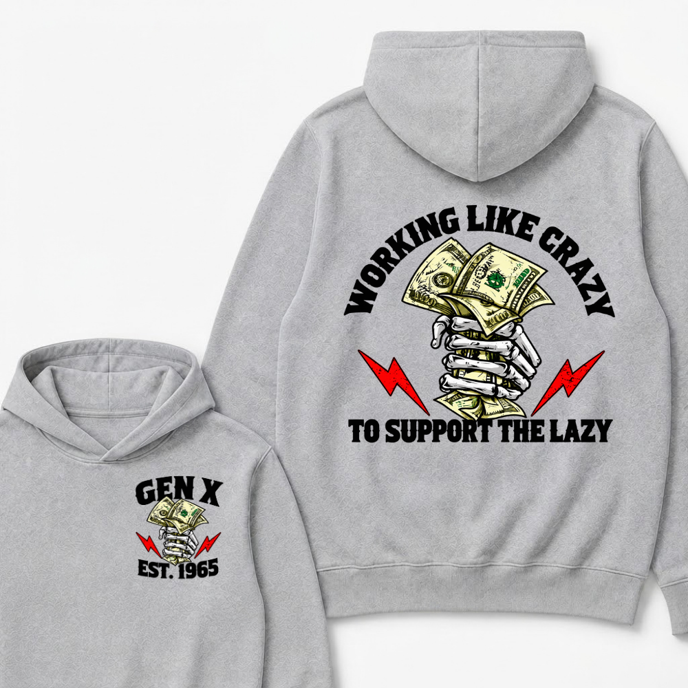 Working Like Crazy To Support The Lazy Gen X Est. Year Hoodie