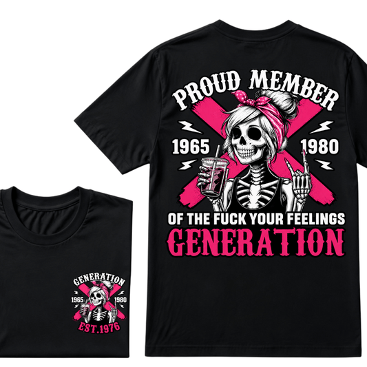 PROUD MEMBER OF THE FUCK YOUR FEELINGS 1965 1980 GEN X Customize Year Skull T-Shirt