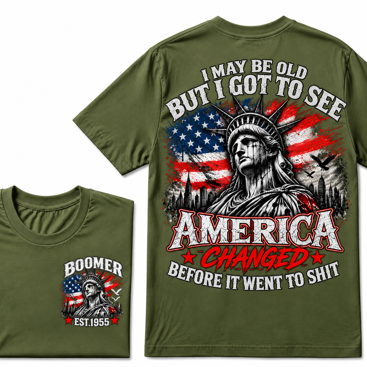 I May Be Old But I Got To See America Changed Before It Went to Shit Boomer EST.Year T-Shirt