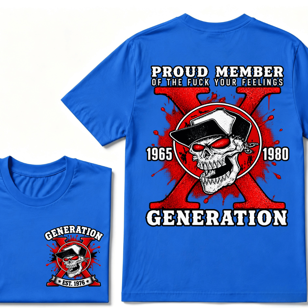 Proud Member of the Fuck Your Feelings 1965-1980 Generation shirt