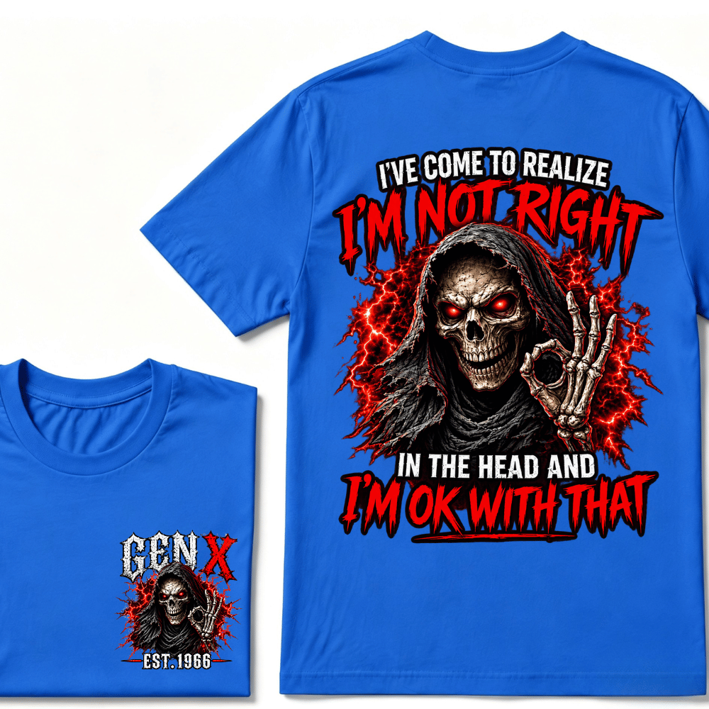 Custom Year I’ve Come To Realize I'm Not Right I'm OK With That Funny Gen X EST.Year T-Shirt