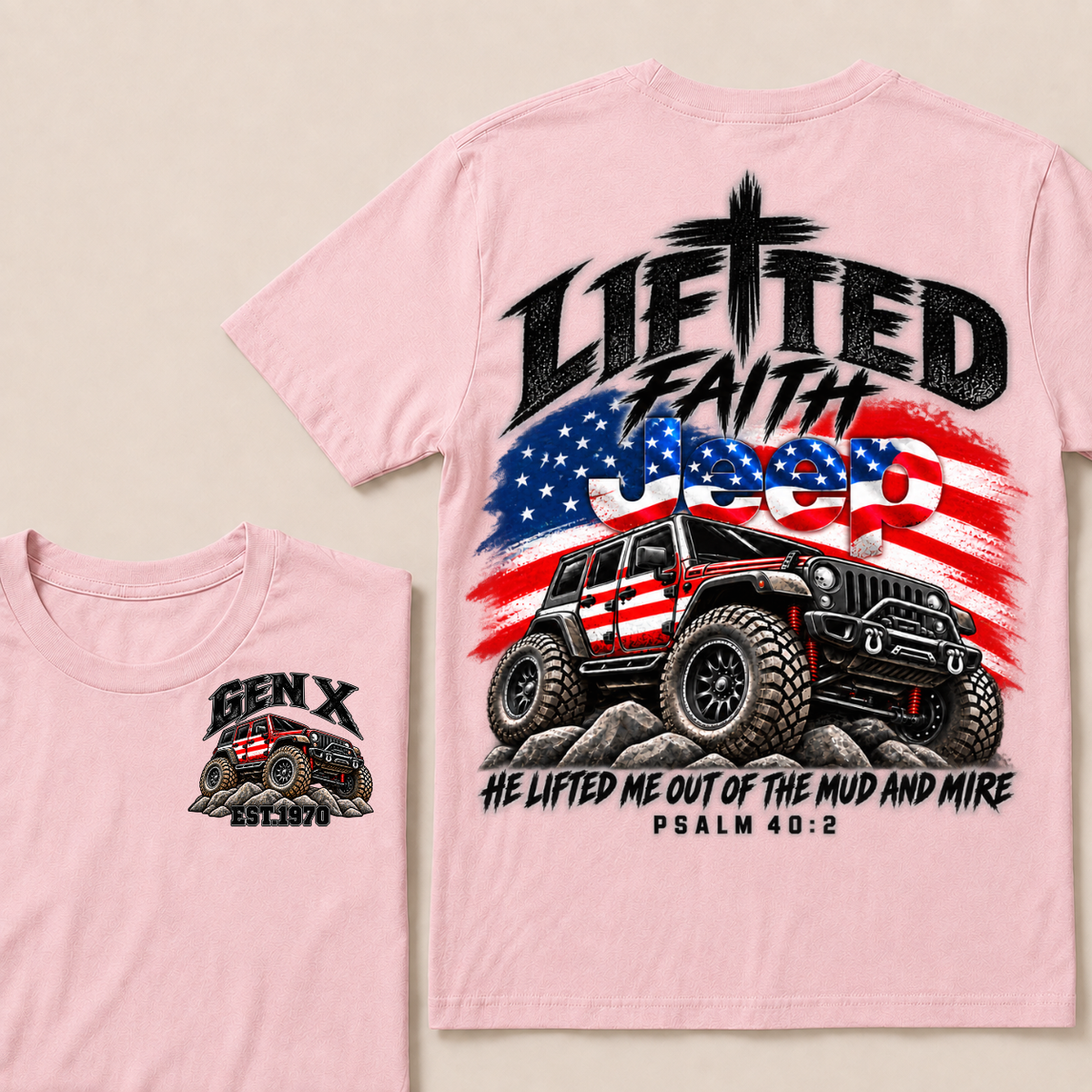 Lifted Faith Jeep He Lifted Me Out Of The Mud And Mire Psalm 40:2 Gen X Est. Year T-Shirt