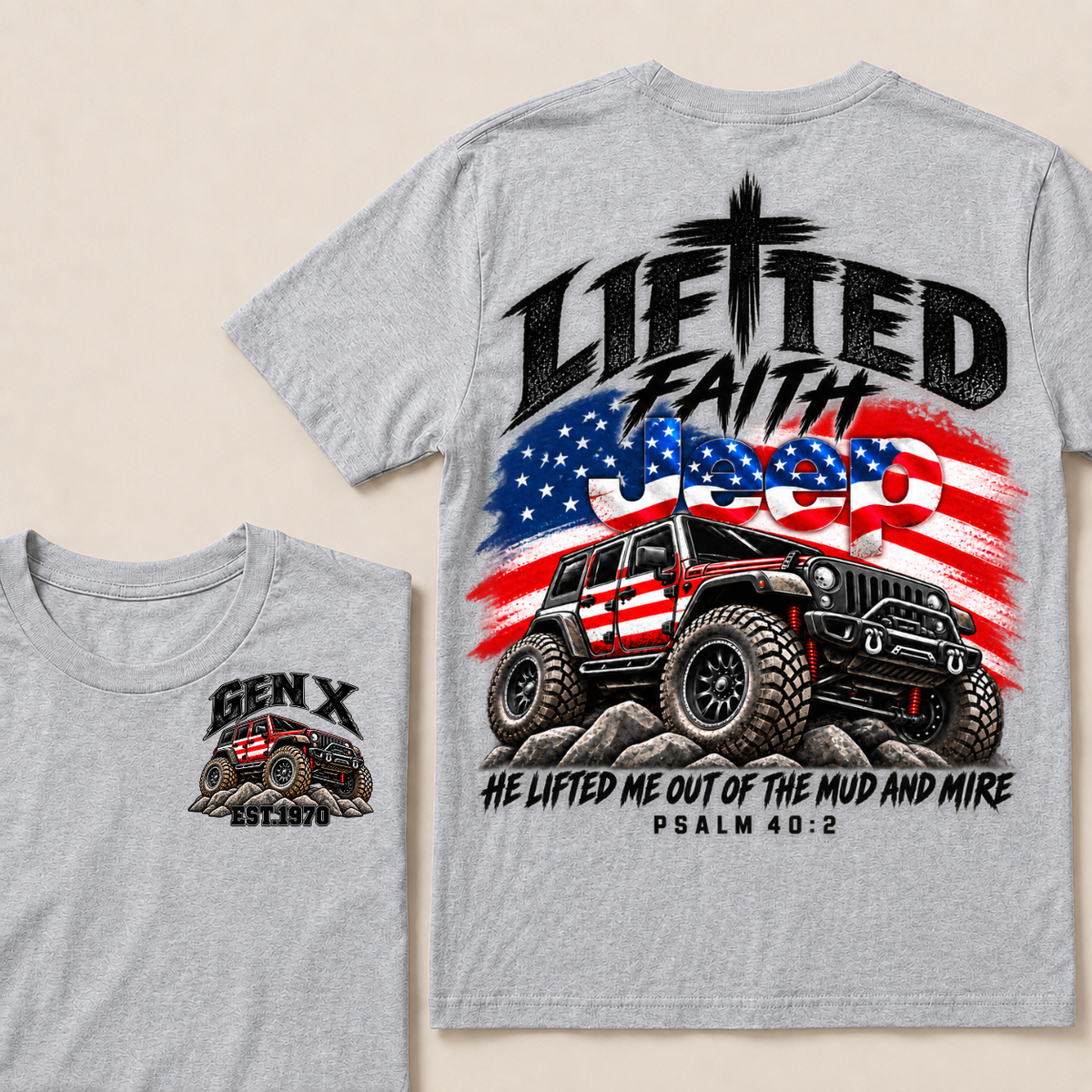 Lifted Faith Jeep He Lifted Me Out Of The Mud And Mire Psalm 40:2 Gen X Est. Year T-Shirt