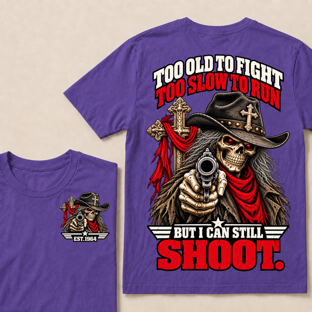 Too Old To Fight. Too Slow To Run. But I Can Still Shoot.Est. Year T-Shirt