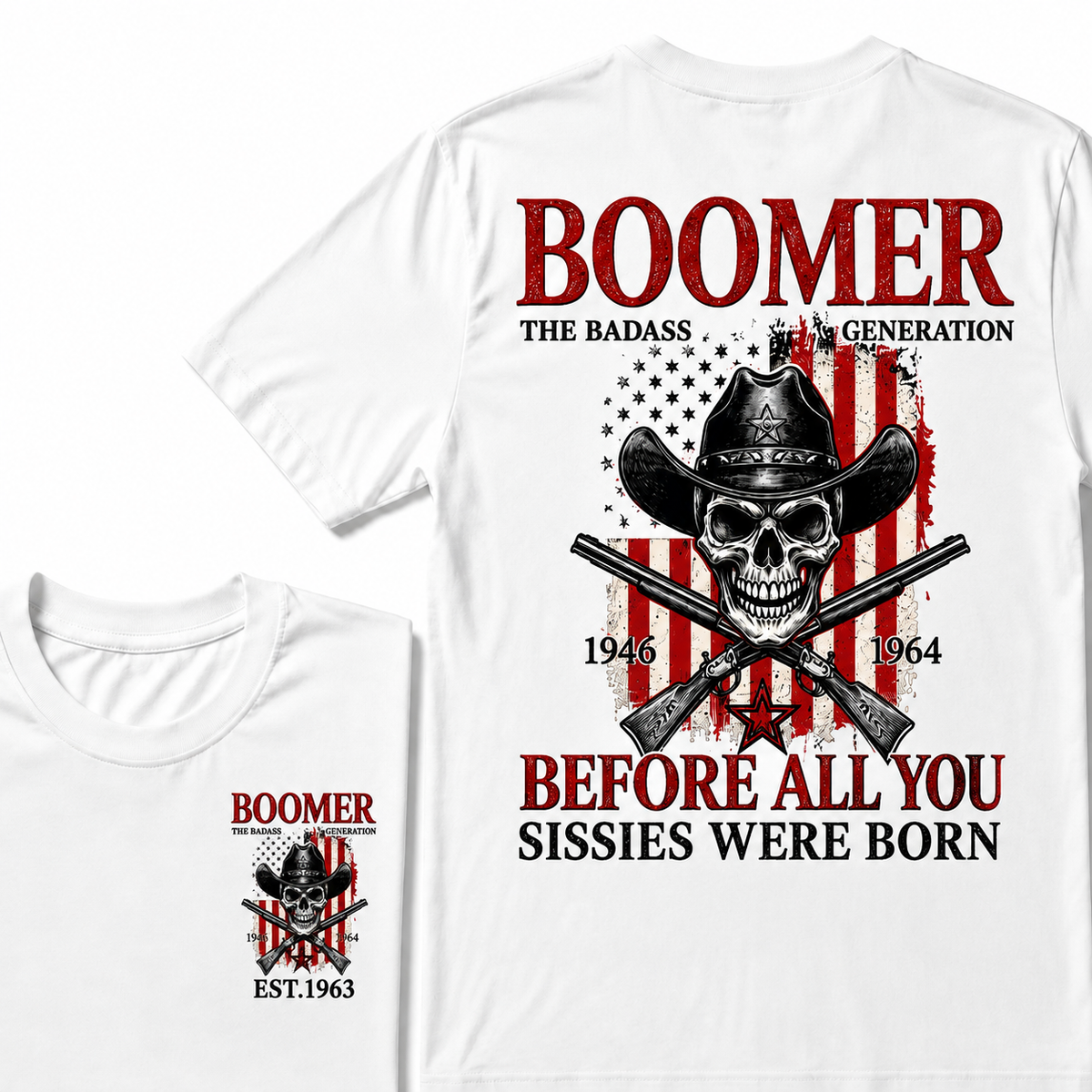 The Badass Generation 1946-1964 Before All You Sissies Were Born BOOMER EST.Year T-Shirt
