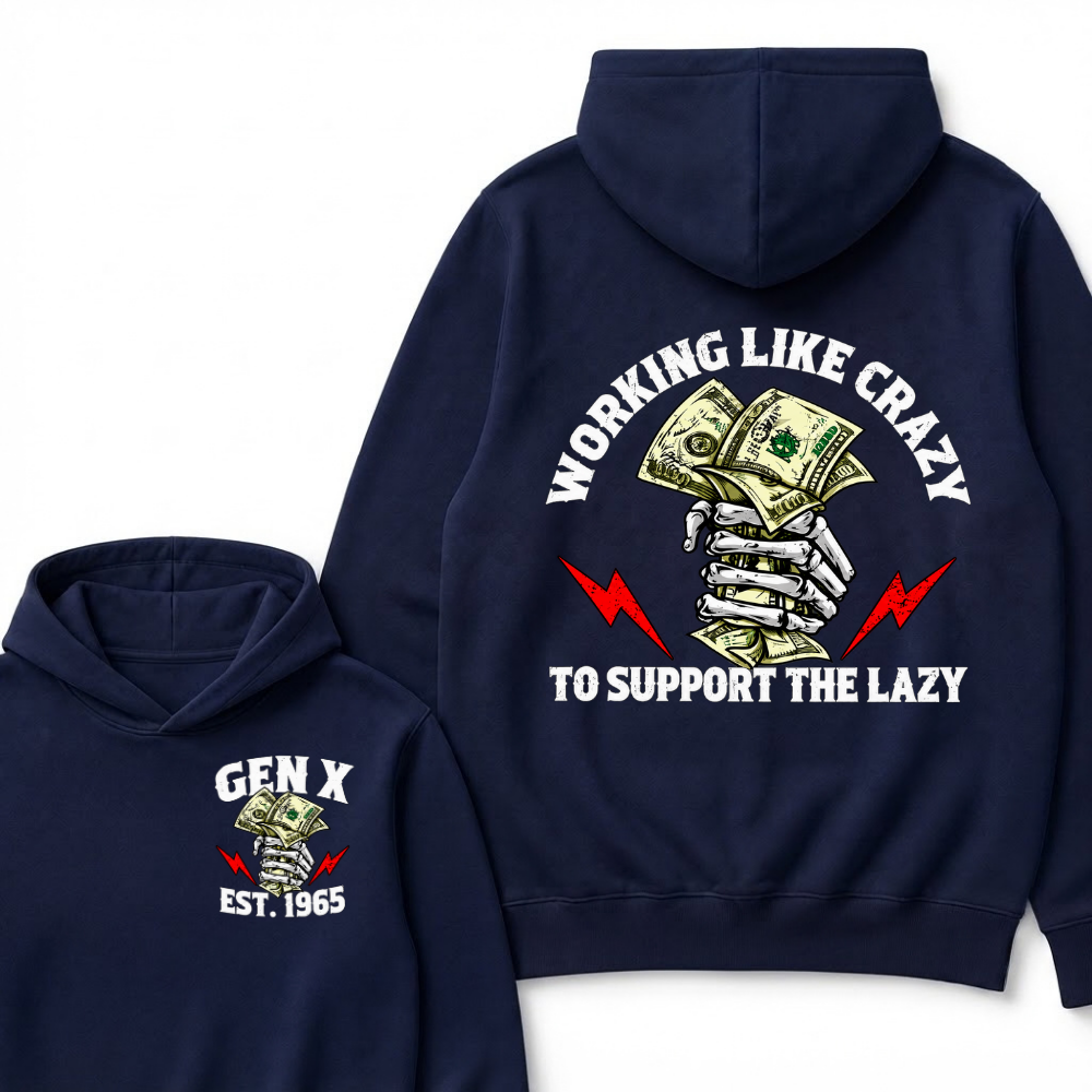 Working Like Crazy To Support The Lazy Gen X Est. Year Hoodie
