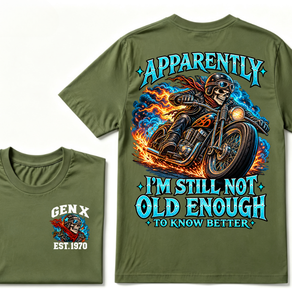 Apparently I’m Still Not Old Enough To Know Better Gen X Est. Year Tee