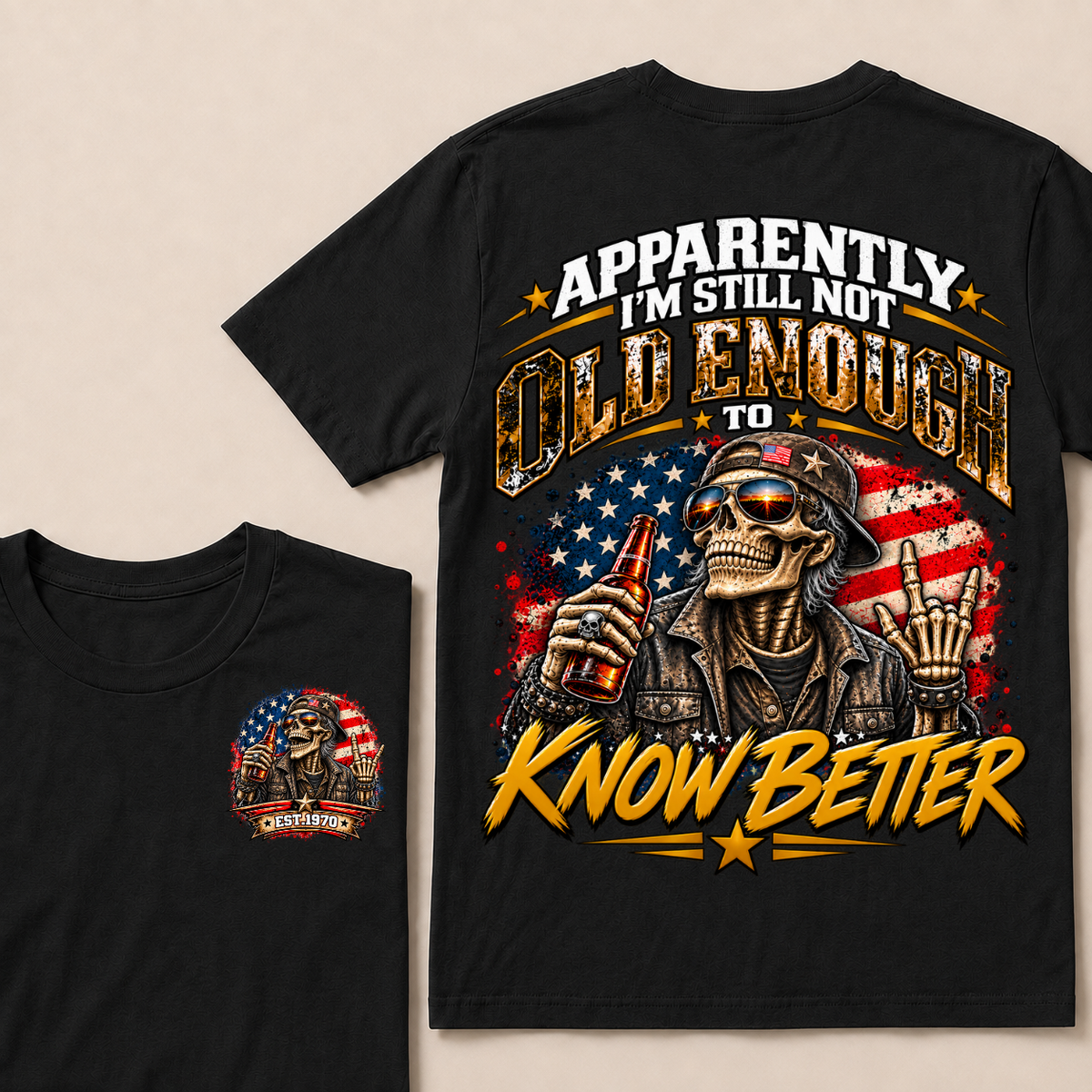 Est Your Year T-Shirt | Apparently I'm Still Not Old Enough To Know Better