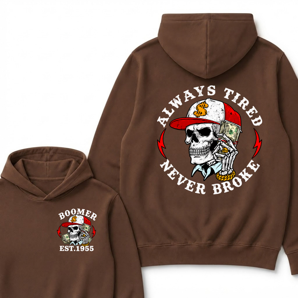 Always Tired Never Broke Boomer Est.Year Hoodie