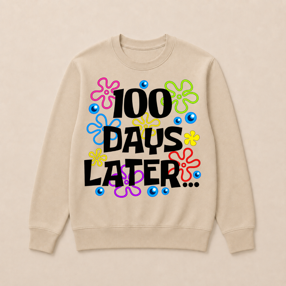One Hundred 100 Days Later Funny 100th Day of School Meme Sweatshirts