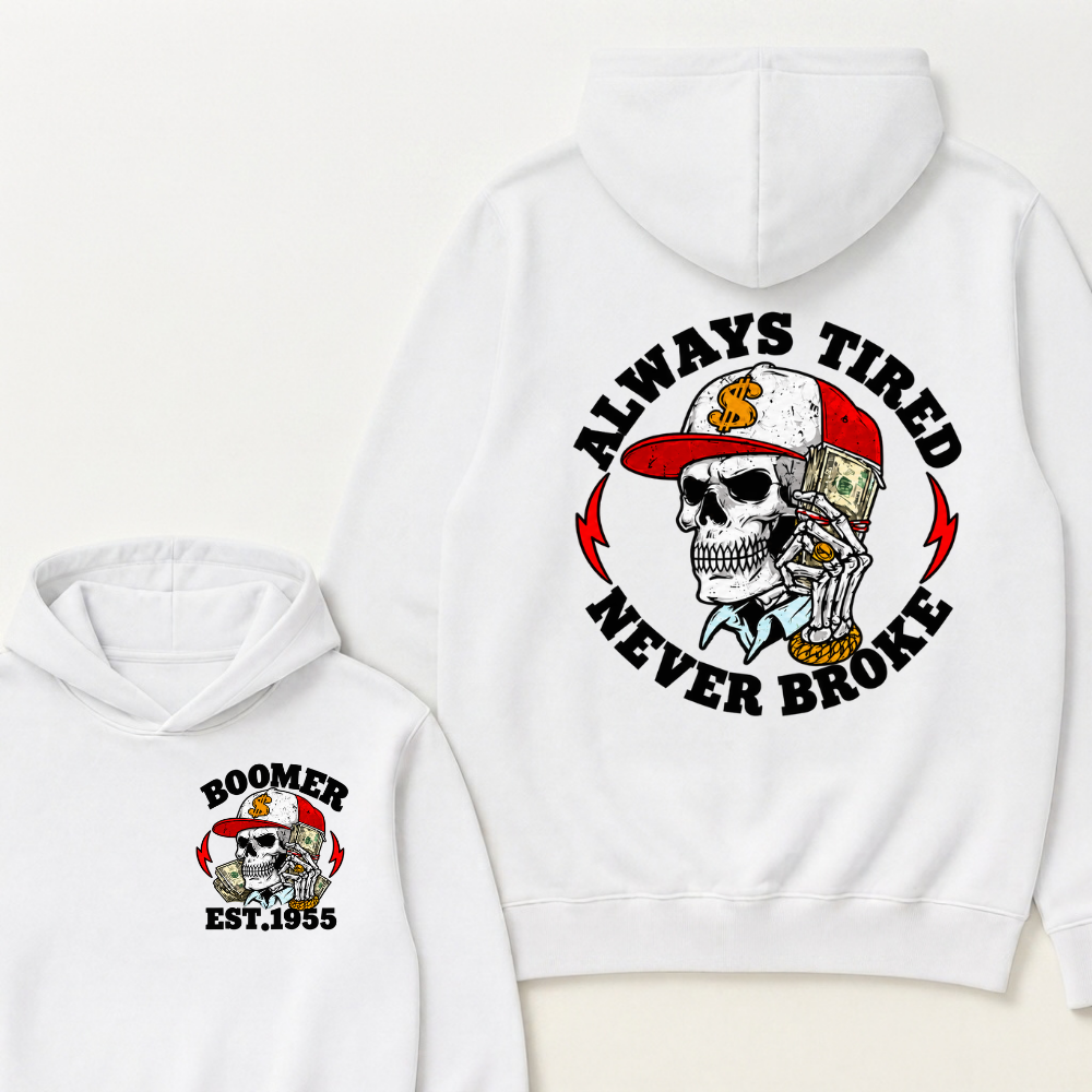 Always Tired Never Broke Boomer Est.Year Hoodie