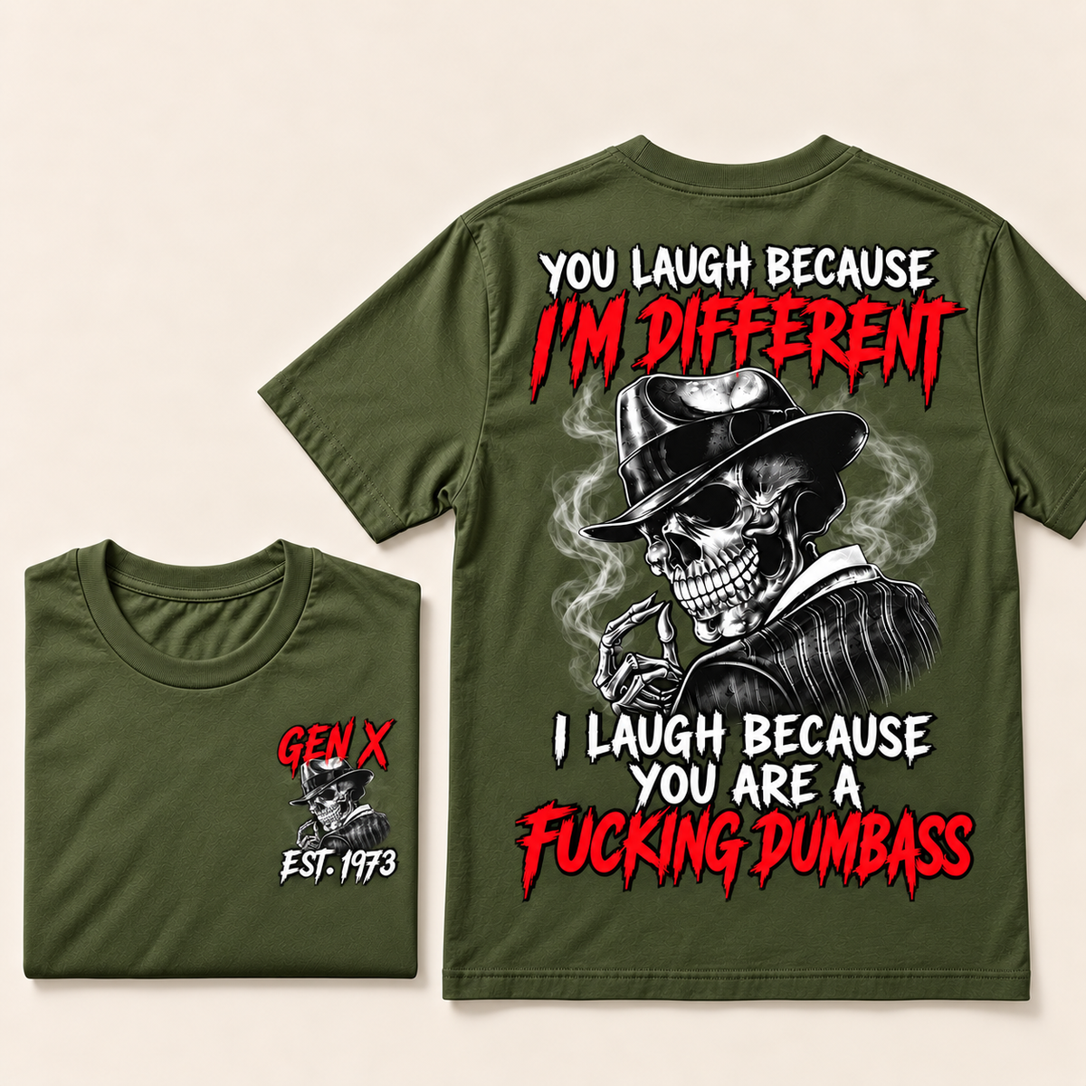 You Laugh Because I’m Different I Laugh Because You Are A Fucking Dumbass Gen X · Est. Year Tee