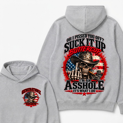 Oh I Pissed You Off? Sick It Up Buttercup  I'm An Asshole It's What I Do Generation X Est.Year Hoodie