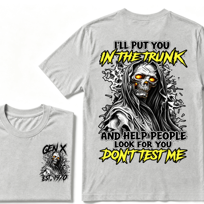 I Will Put You In The Trunk And Help People Look For You Don't Test Me T-shirt