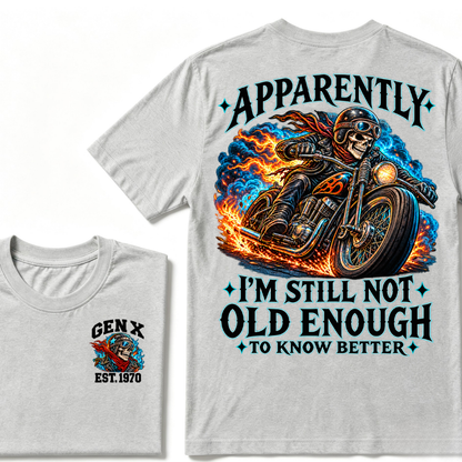 Apparently I’m Still Not Old Enough To Know Better Gen X Est. Year  Tee