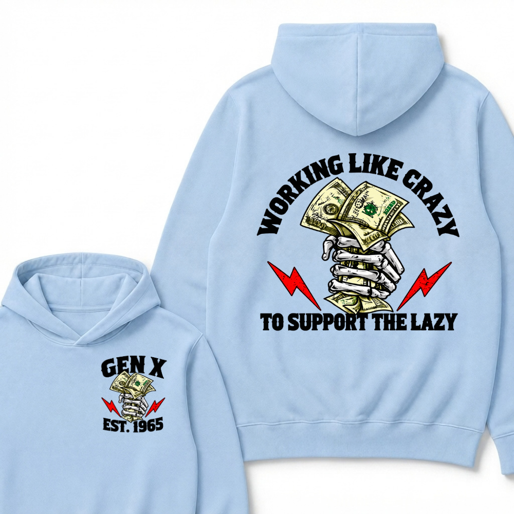 Working Like Crazy To Support The Lazy Gen X Est. Year Hoodie