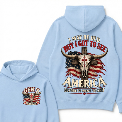 I May Be Old But I Got To See America Before It Went To Shit Gen X Est. Year Hoodie