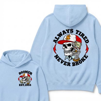 Always Tired Never Broke Boomer Est.Year Hoodie