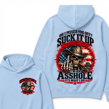 Oh I Pissed You Off? Sick It Up Buttercup  I'm An Asshole It's What I Do Generation X Est.Year Hoodie