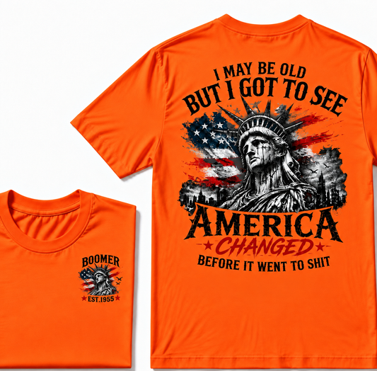 I May Be Old But I Got To See America Changed Before It Went to Shit Boomer EST.Year T-Shirt