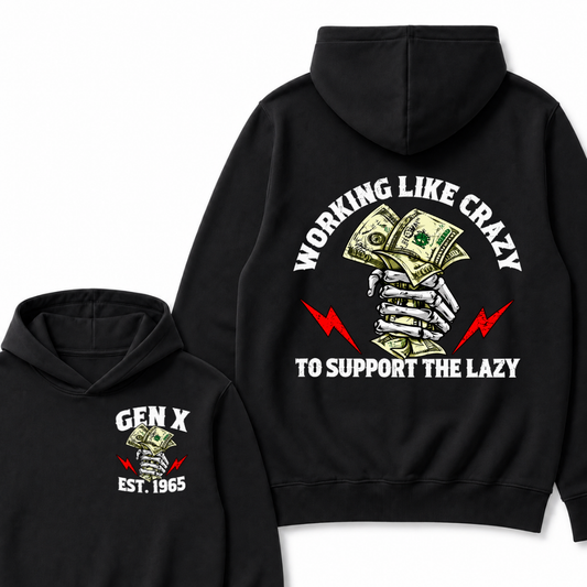 Working Like Crazy To Support The Lazy Gen X Est. Year Hoodie