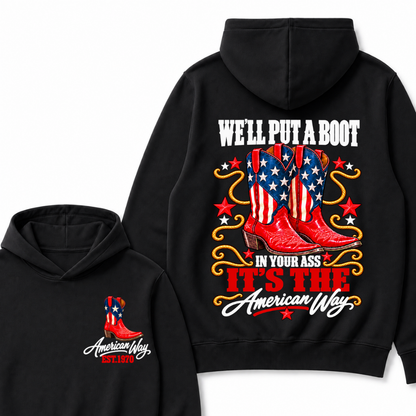 We'll Put A Boot In Your Ass It's The American Way EST.Year Hoodie