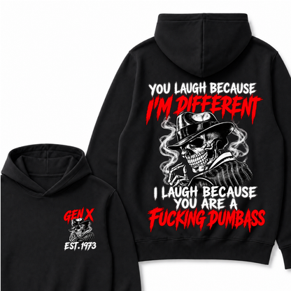 You Laugh Because I’m Different I Laugh Because You Are A Fucking Dumbass Gen X Est. Year Hoodie