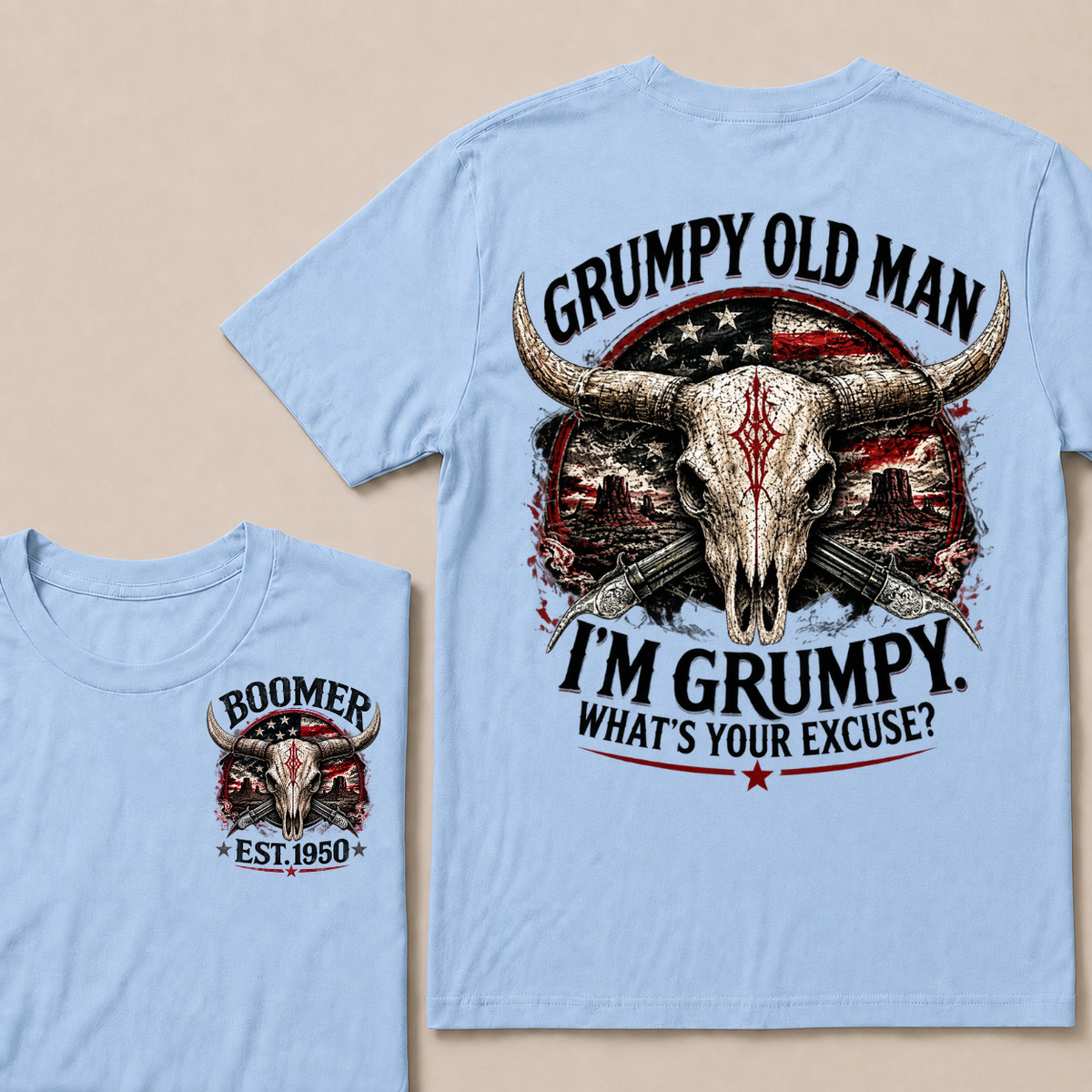 Grumpy Old Man I'm Grumpy What's Your Excuse Boomer EST.Year American Flag Longhorn Skull Western Desert Double Sided Print T-Shirt