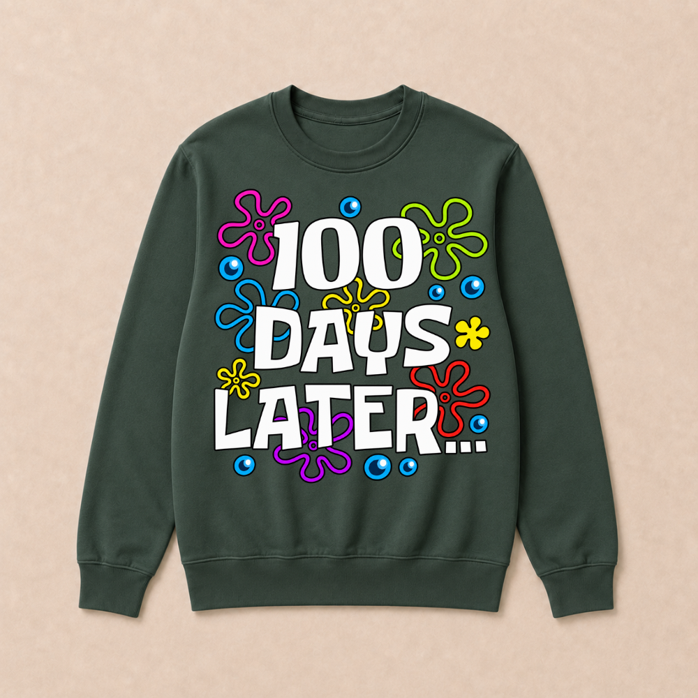 One Hundred 100 Days Later Funny 100th Day of School Meme Sweatshirts