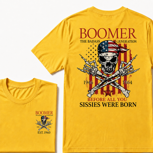 Custom Year The Badass Generation 1946-1964 Before All You Sissies Were Born BOOMER EST.Year T-Shirt