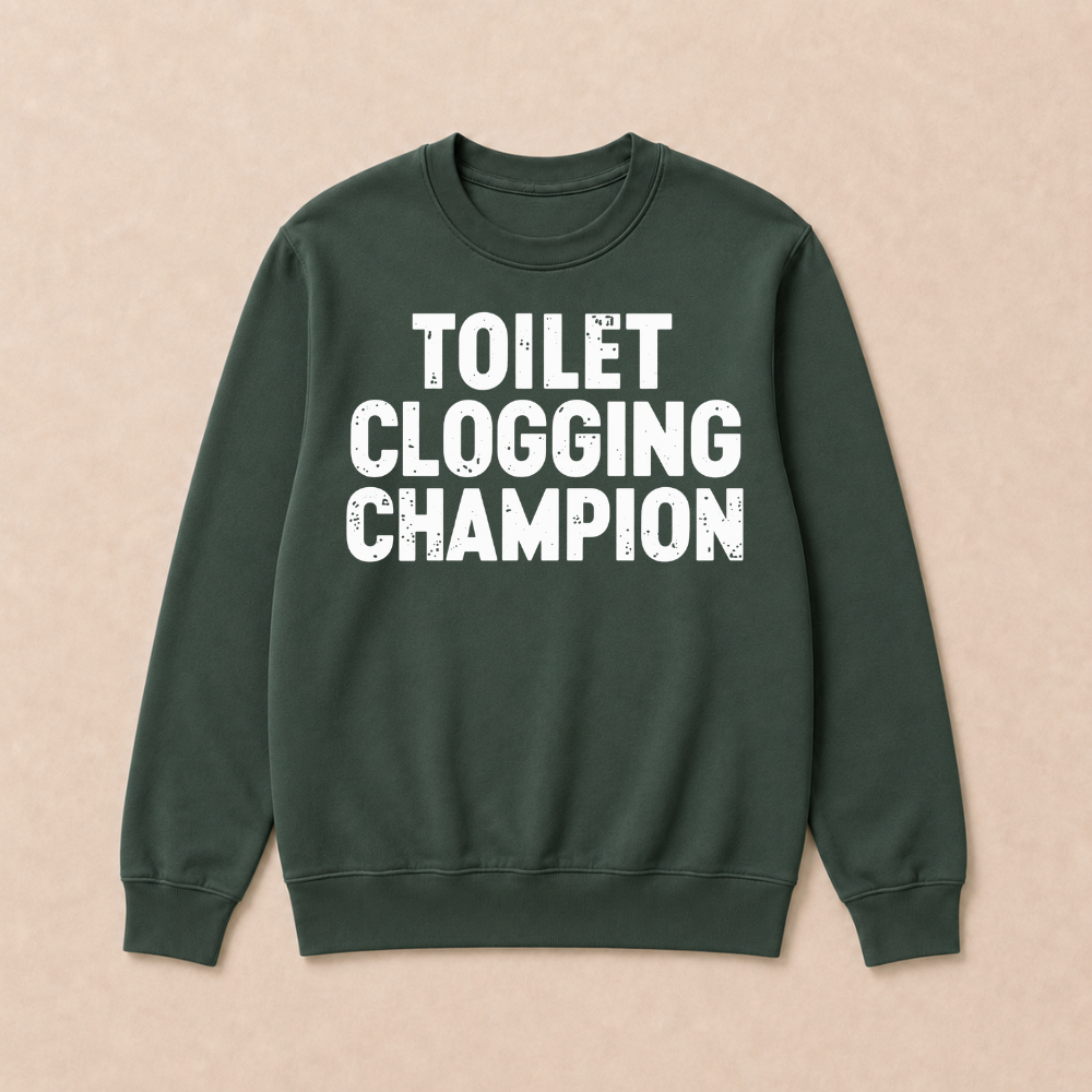 Toilet Clogging Champion Sweatshirts