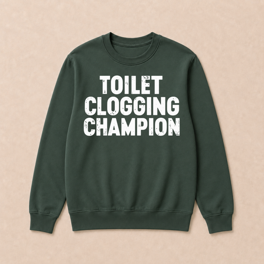 Toilet Clogging Champion Sweatshirts