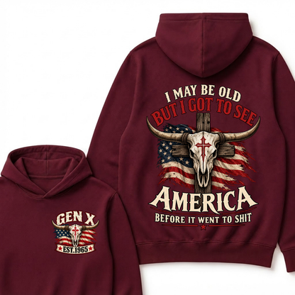 I May Be Old But I Got To See America Before It Went To Shit Gen X Est. Year Hoodie