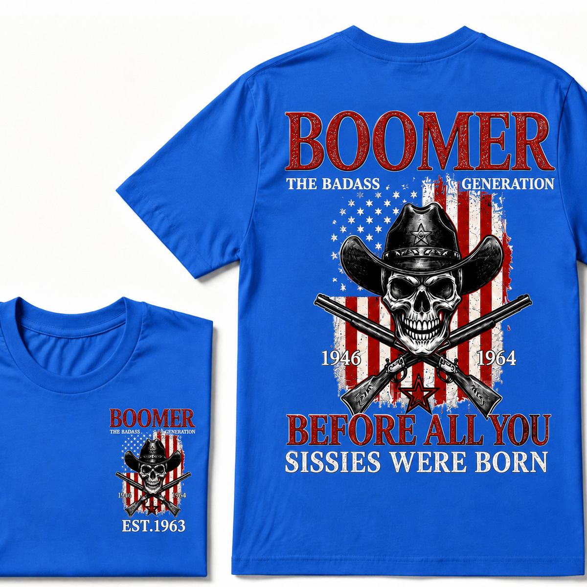 The Badass Generation 1946-1964 Before All You Sissies Were Born BOOMER EST.Year T-Shirt
