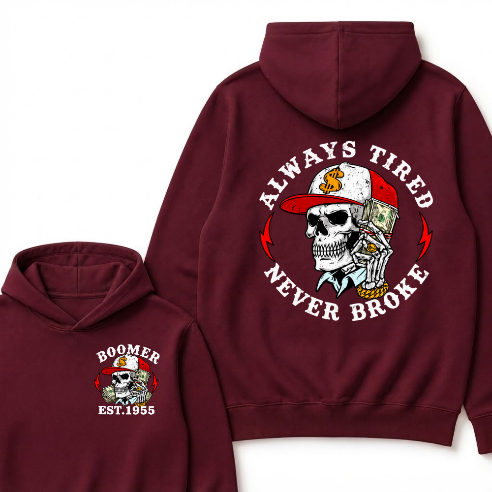 Always Tired Never Broke Boomer Est.Year Hoodie