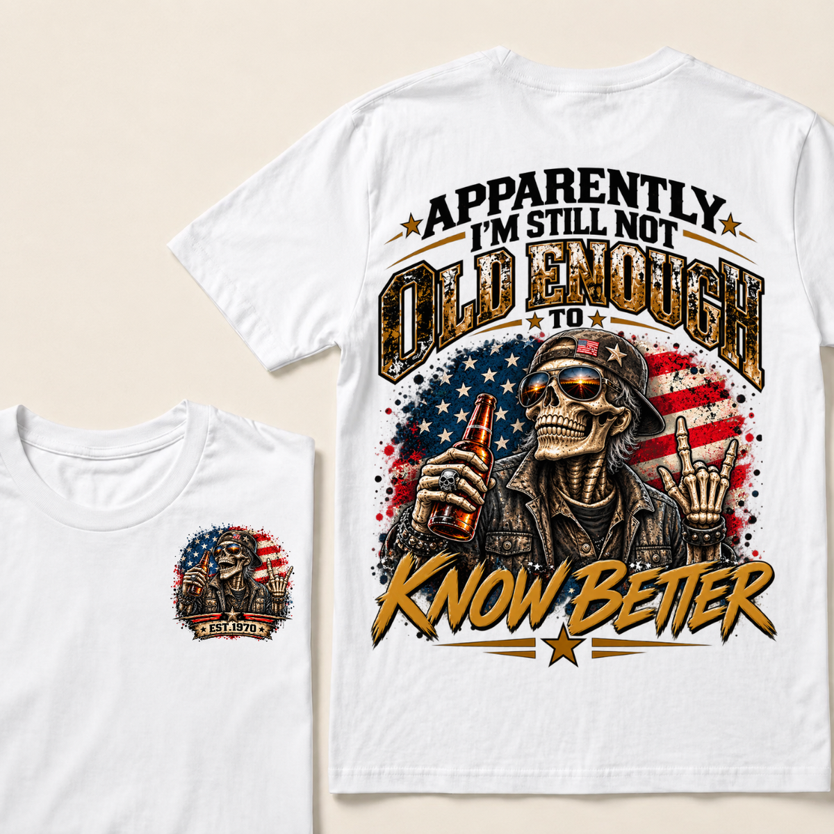 Est Your Year  T-Shirt | Apparently I'm Still Not Old Enough To Know Better