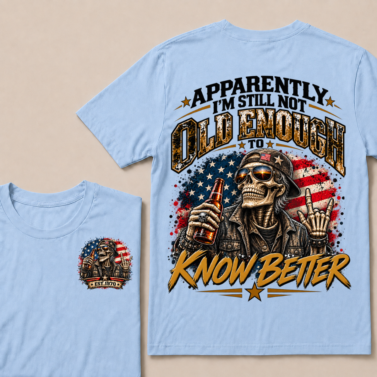 Est Your Year  T-Shirt | Apparently I'm Still Not Old Enough To Know Better