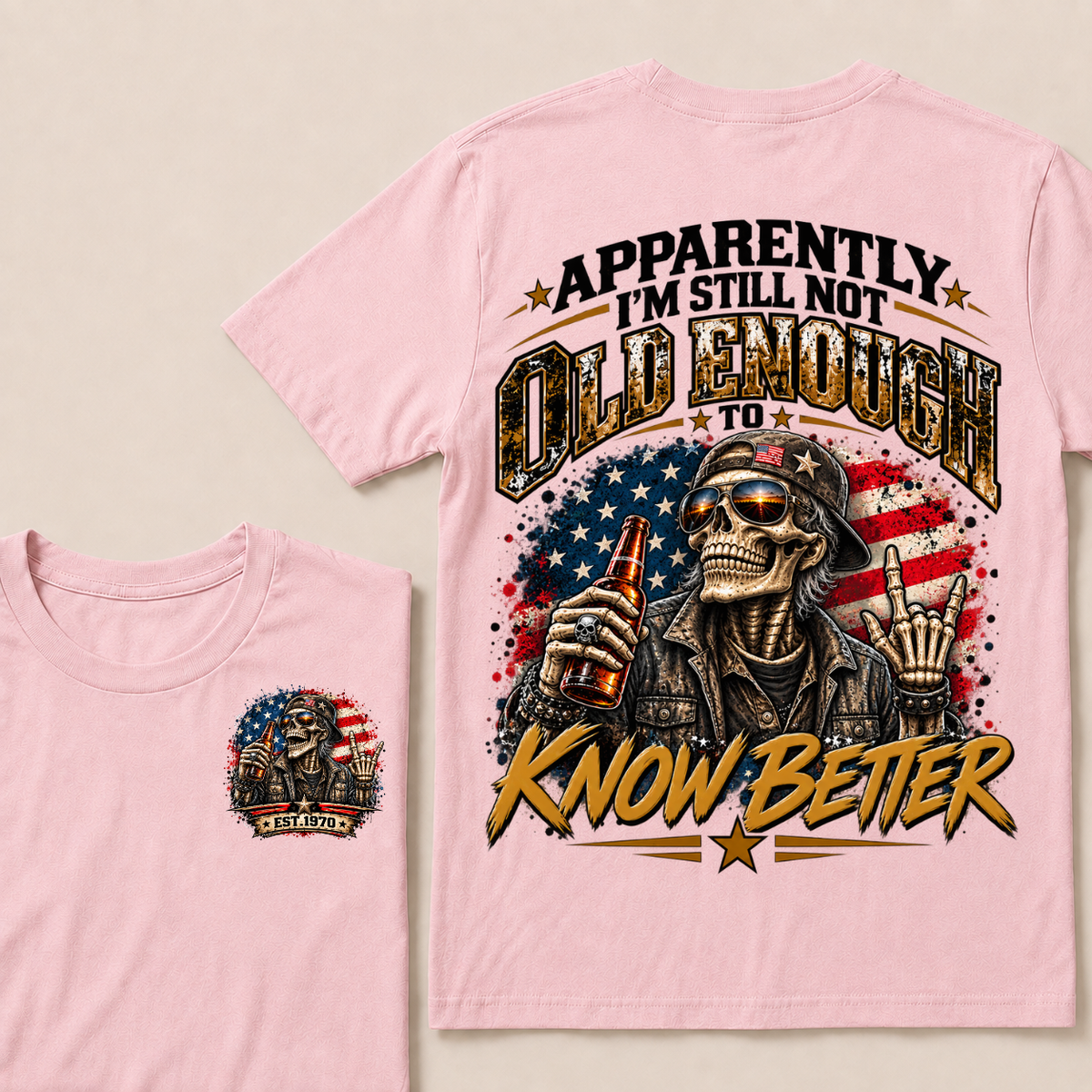Est Your Year  T-Shirt | Apparently I'm Still Not Old Enough To Know Better