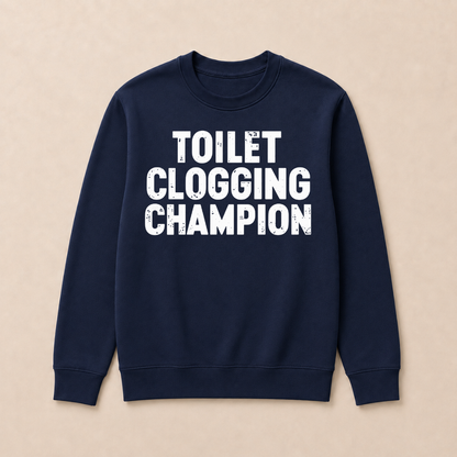 Toilet Clogging Champion Sweatshirts
