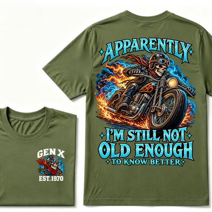Apparently I’m Still Not Old Enough To Know Better Gen X Est. Year  Tee