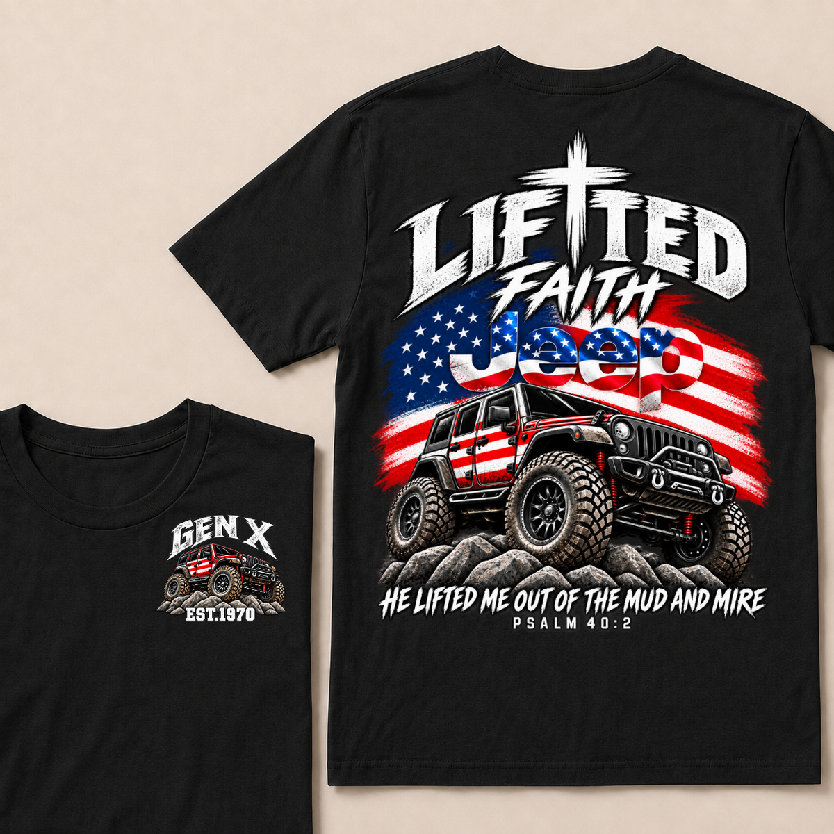 Lifted Faith Jeep He Lifted Me Out Of The Mud And Mire Psalm 40:2 Gen X Est. Year T-Shirt