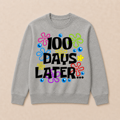 One Hundred 100 Days Later Funny 100th Day of School Meme Sweatshirts