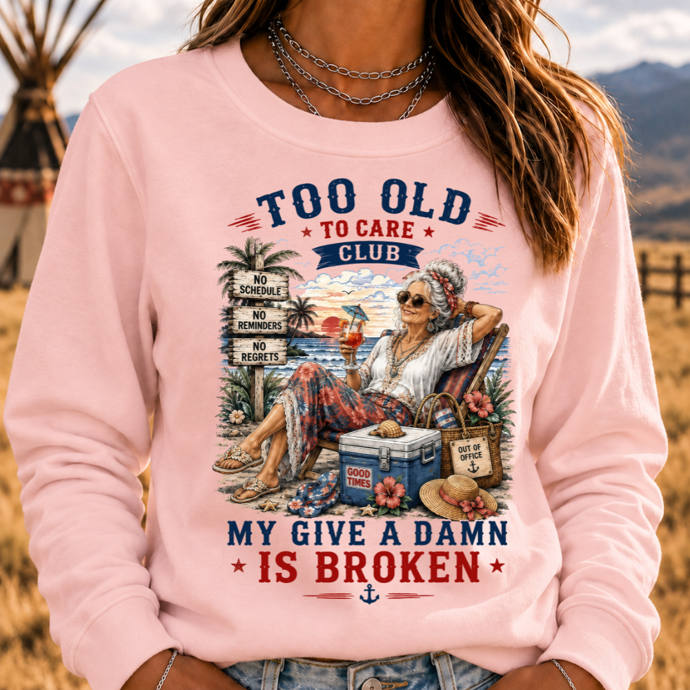 Women's "Too Old to Care Club – Out of Office. Good Times Only." Sweatshirts