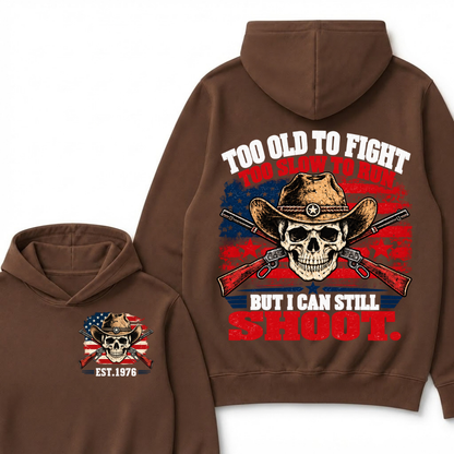 Too Old To Fight Too Slow To Run But I Can Still Shoot. EST.Year Hoodie