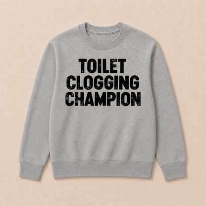 Toilet Clogging Champion Sweatshirts