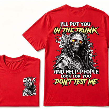 I Will Put You In The Trunk And Help People Look For You Don't Test Me T-shirt