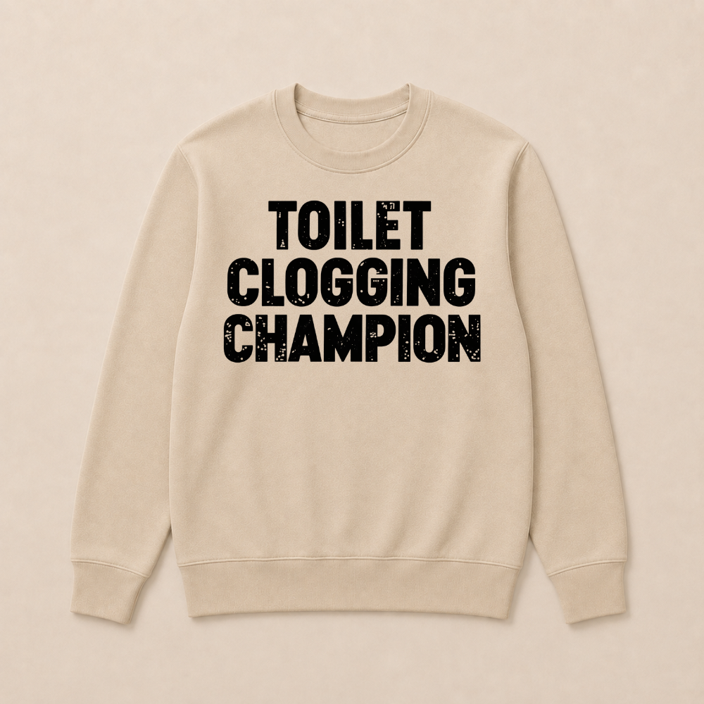 Toilet Clogging Champion Sweatshirts