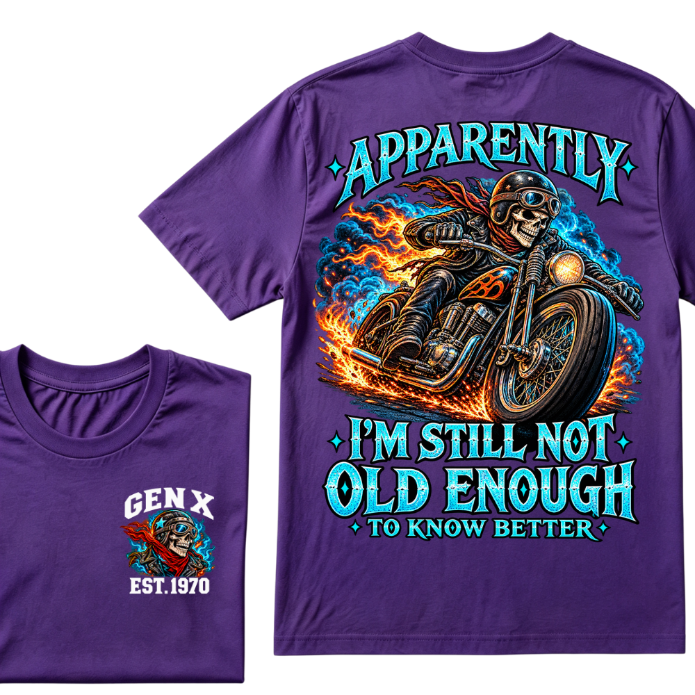 Apparently I’m Still Not Old Enough To Know Better Gen X Est. Year  Tee
