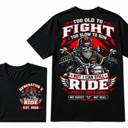Too Old To Fight, Too Slow To Run, But I Can Still Ride Generation X EST.Year T-Shirt