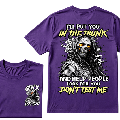 I Will Put You In The Trunk And Help People Look For You Don't Test Me T-shirt